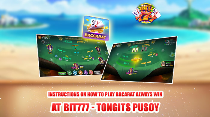 Instructions on how to play Baccarat always win at Bit777