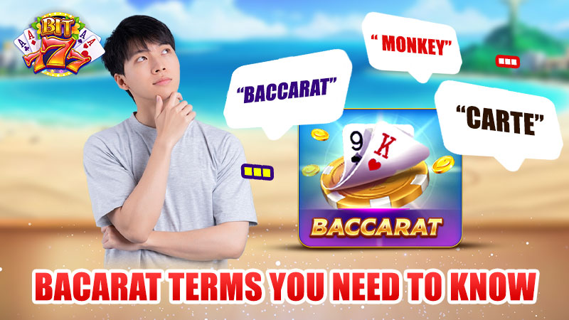 Some terms in Baccarat you need to keep in mind when playing