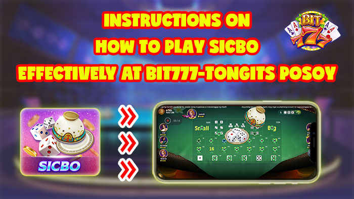 Instructions on how to play Sicbo effectively at Bit777